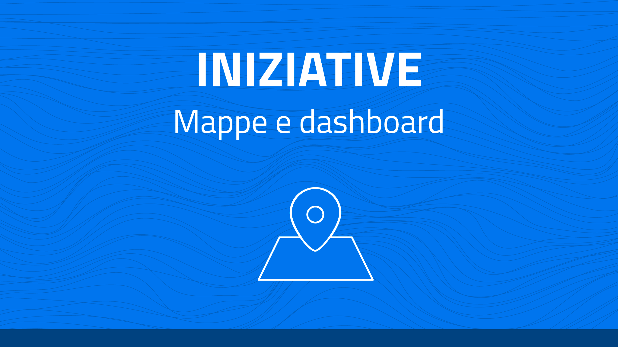 Mappe e dashboards iniziative